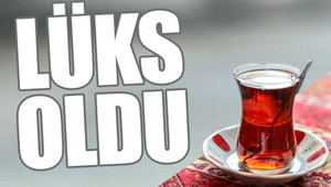 Çay fiyatlarına rekor zam geldi