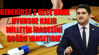 CHP'li Adıgüzel: Erdoğan sonucu biliyordu, söyleyemedi