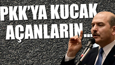 Süleyman Soylu CHP'lileri PKK'lı olmakla suçladı