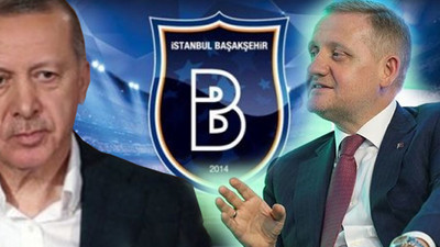 Erdoğan'ın 'kurduğu' Başakşehir'in başkanı: Saha dışı etkenlere güvenmiyoruz!