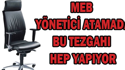 MEB'te yönetici atama tezgahı