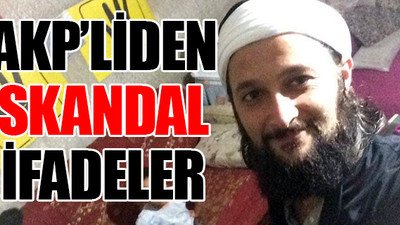 AKP Mahalle Başkanı: Açık giyinenler fahişe!