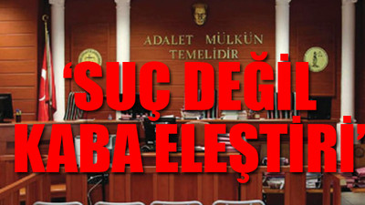 Cumhurbaşkanına 'fırıldak' diyen sanık beraat etti!