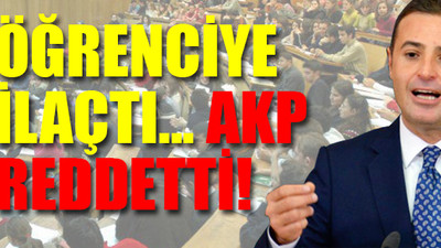 CHP'li Akın: Yandaşın borcunu silen AKP, öğrenciyi yok saydı