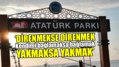 CHP'li başkan: O ismi oradan indirmeyeceğim