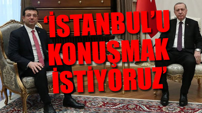 İmamoğlu'nun görüşme talebine Erdoğan ne yanıt verdi?