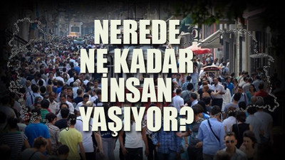 İşte Türkiye'nin 'nüfus haritası'