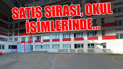 Kaç okulun ismi satışa çıkarılacak?
