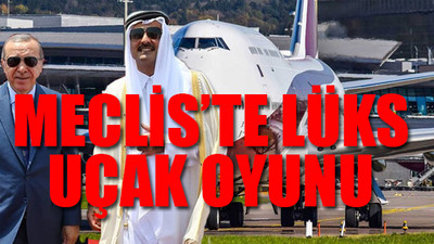Meclis Başkanı Katar Şeyhi’nin Erdoğan'a hediye ettiği uçağın iadesini reddetti!