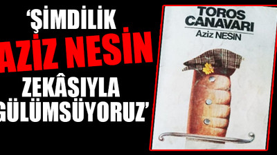 Nazım Hikmet'in ardından bir yasak da Aziz Nesin'e!