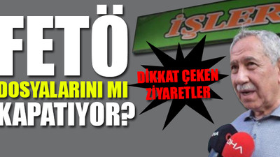 Bülent Arınç'ın FETÖ ziyaretleri...