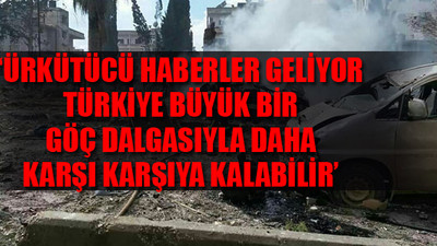 'Büyük İdlib Savaşı'nın başlamasına ramak kaldı'