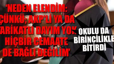 Hakimlik ve savcılık sınavında 20 bin aday içinde 127'nci olan ismi mülakatta elediler
