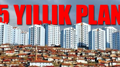 1,5 milyon konut kentsel dönüşüm kapsamına alınacak!