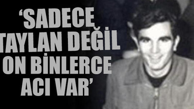 50 yıllık büyük acı: Taylan Özgür anılıyor