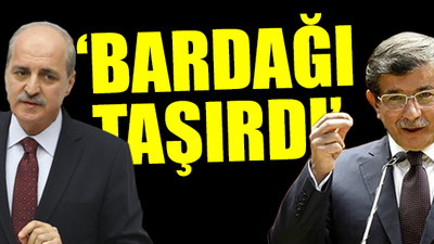Numan Kurtulmuş'tan Ahmet Davutoğlu'nun ihraç gerekçesi hakkında açıklama