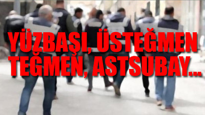 TSK'daki FETÖ yapılanmasına peş peşe operasyonlar