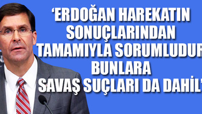 ABD Savunma Bakanı Mark Esper, Türkiye'yi tehdit etti
