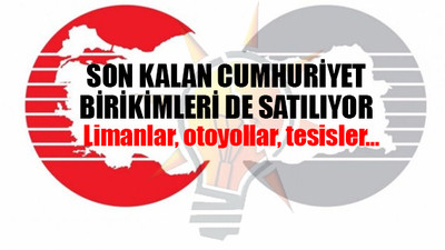 AKP'den, 'özelleştirmelere' son sürat devam