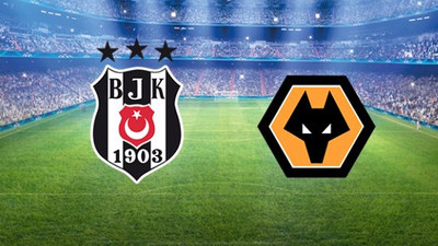 Beşiktaş, Wolverhamtpon karşısında! İlk 11'ler belli oldu