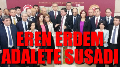 CHP'li vekiller, Eren Erdem için 'adalet' istedi