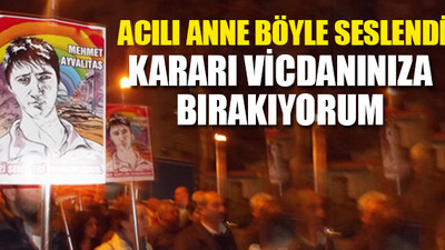 Gezi Parkı eylemlerinde hayatını kaybeden Mehmet Ayvalıtaş davasında mahkeme kararını verdi