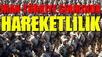 İran, Türkiye sınırına binlerce asker yığdı