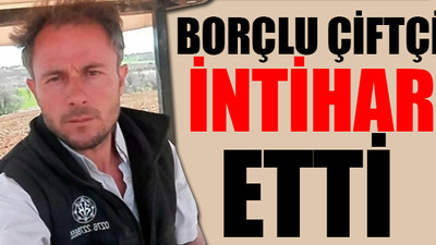 Uşak'ta borçları nedeniyle bir çiftçi canına kıydı