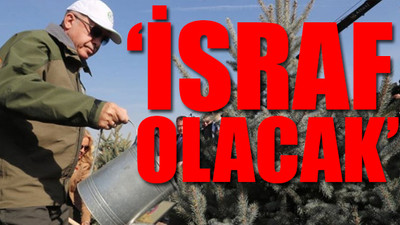 11 Milyon Fidan Kampanyası'nda büyük skandal