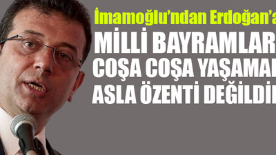 Ekrem İmamoğlu Erdoğan'a 'milli bayram' cevabı