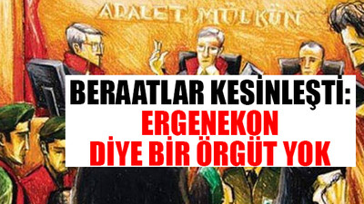 Ergenekon kumpasında kararlar kesinleşti