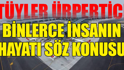 İstanbul Havalimanı'nda yeni tehlike...