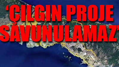 Kanal İstanbul, kenti susuzluğa mahkum edecek