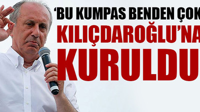 Muharrem İnce: Bu kumpası ancak Kılıçdaroğlu ile birlikte bozarız