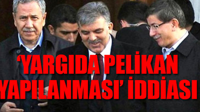 'Adalet Bakanı Gül ve Davutoğlu tanık olarak dinlensin'