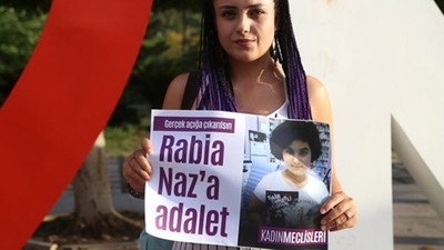 'Rabia Naz'ın hastaneye getirilişi ve oradaki süreç 'karanlık'