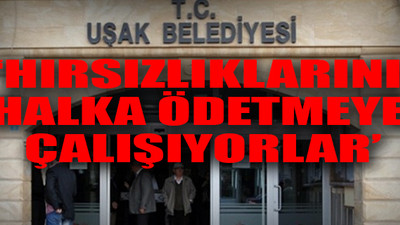 Uşak Belediyesi'nde yolsuzluk bitmiyor