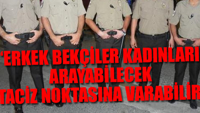 Bekçilerin üst araması ile ilgili avukattan flaş uyarılar!