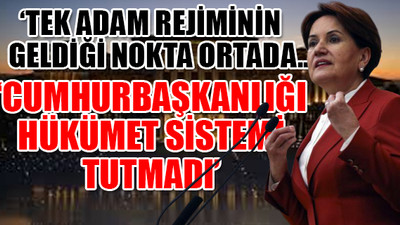 İYİ Parti lideri Akşener: Bizi parlamenter sisteme Erdoğan götürecek