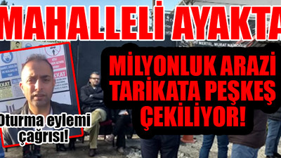 AKP'li belediyenin cemaate ‘hibe’ ettiği park için oturma eylemi!