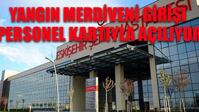 Eskişehir Şehir Hastanesi'nde pes dedirten olay