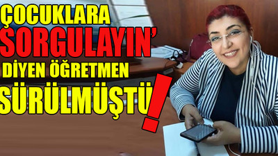 'Sorgula' diyen öğretmen MEB'e karşı mahkemeyi kazandı