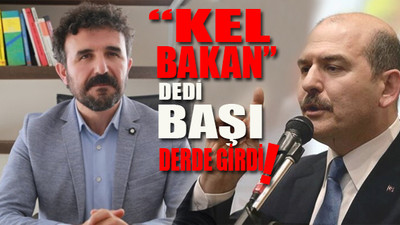 Soylu’ya 'kel bakan' diyen avukata soruşturma
