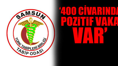 Samsun Tabip Odası'ndan korkutan vaka sayısı