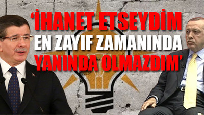 Davutoğlu, Erdoğan'ın en güçsüz zamanlarını açıkladı