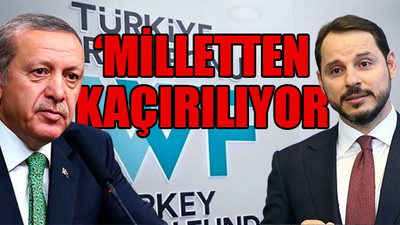 Erdoğan ve damadının yönettiği Varlık Fonu raporları Meclis'ten gizleniyor