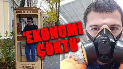 Ukrayna’da yaşayan Türk anlattı: Çalışan nüfusun yüzde 10’u işini kaybetti