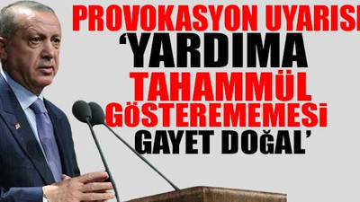 Erdoğan: Siyasete şiddet bulaştırmaya çalışan şehir eşkıyalarına asla göz yummayacağız