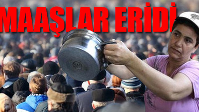 Milyonlarca yurttaş geçim sıkıntısı çekiyor, geçinemiyor...