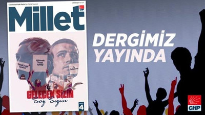 CHP'nin Millet Dergisi'nin yeni sayısı yayınlandı  